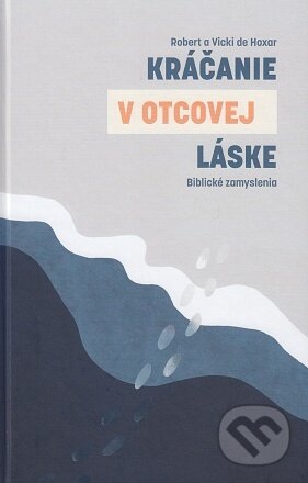 Kráčanie v Otcovej láske (Biblické zamyslenia)