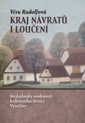 Kraj návratů i loučení (Medailonky osobností kulturního života Vysočiny) - kniha z kategorie Beletrie