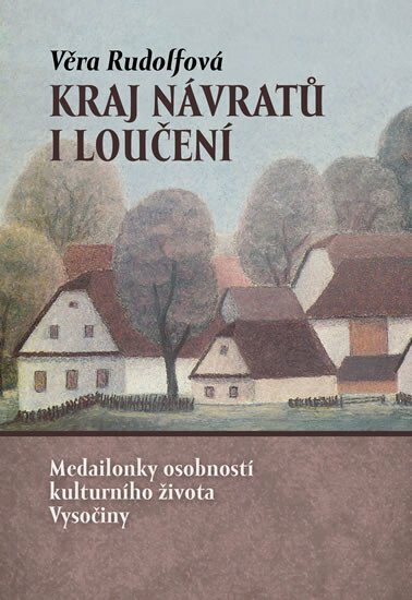 Kraj návratů i loučení - Věra Rudolfová