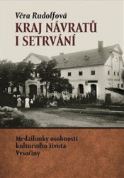 Kraj návratů i setrvání (Medailonky osobností kulturního života Vysošiny) - kniha z kategorie Životopisy