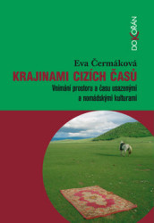Krajinami cizích časů (Vnímání prostoru a času usazenými a nomádskými kulturami) - kniha z kategorie Historie