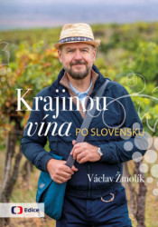 Krajinou vína po Slovensku (Vinařský průvodce zemí pod Tatrami) - kniha z kategorie Průvodci Evropou