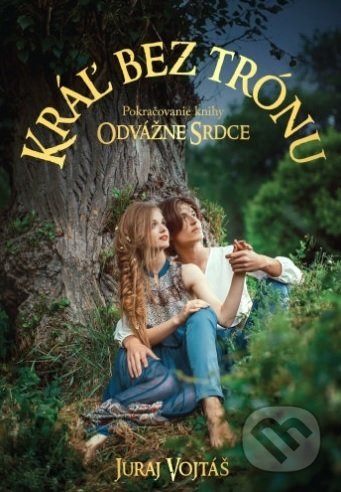 Kráľ bez trónu (Pokračovanie knihy Odvážne srdce)
