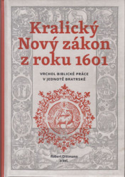 Kralický Nový zákon z roku 1601 (Vrchol biblické práce v jednotě bratrské) - kniha z kategorie Historie křesťanství