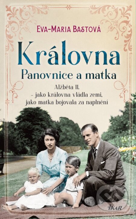 Královna – Panovnice a matka - Eva-Maria Bastová