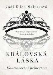 Kontroverzní princezna (Její otec je anglický král. A ona je rebelka.) - kniha z kategorie Romantická