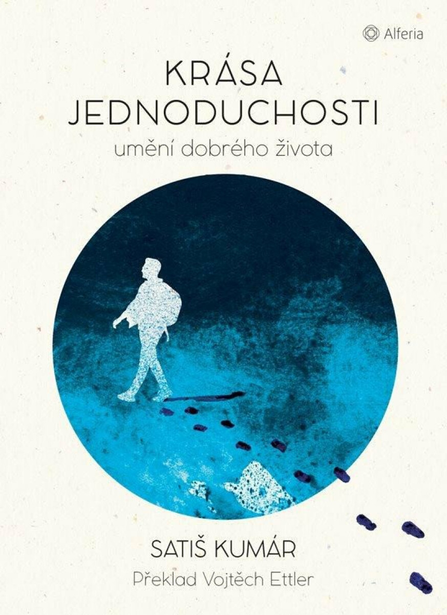 Krása jednoduchosti - Umění dobrého života - Satiš Kumár