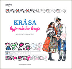 Krása kyjovského kroje (Autentické motivy moravské výšivky (kniha ornamentů k vymalování)) - kniha z kategorie Hobby