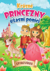 Krásné princezny, úžasní poníci (Omalovánka) - kniha z kategorie Omalovánky