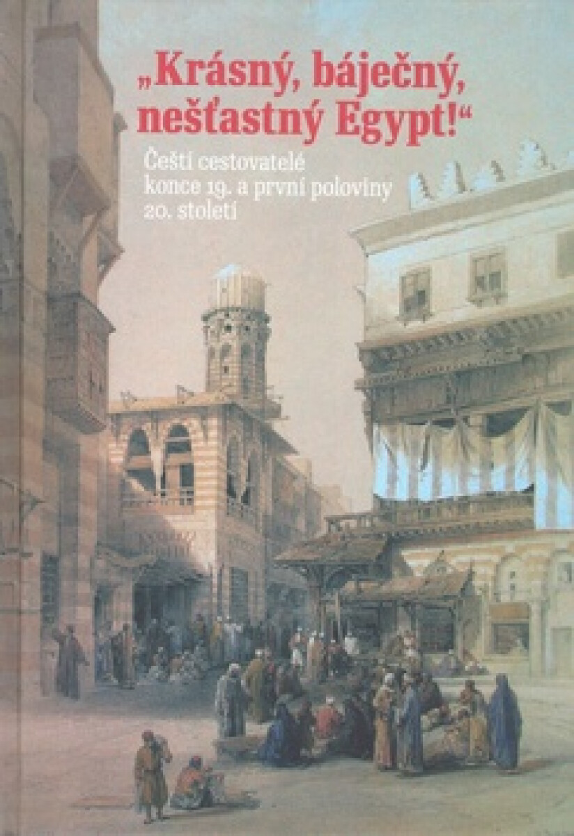 Krásný, báječný a nešťastný Egypt - Adéla Jůnová Macková, Libor Jůn, Hana Havlůjová, Hana Navrátilová