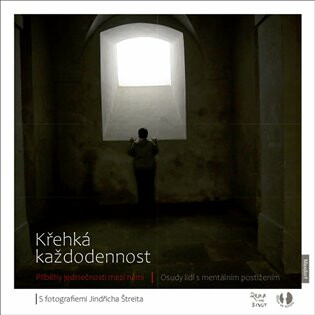 Křehká každodennost - Příběhy jedinečnosti mezi námi / Osudy lidí s mentálním postižením