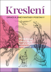 Kreslení: Draci a jiné fantasy postavy (Praktické rady, tipy a ukázkové projekty) - kniha z kategorie Hobby
