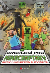 Kreslení pro Minecrafťáky (Skiny, monstra a zvířata) - kniha z kategorie Kreslení