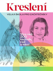 Kreslení: Velká škola pro začátečníky (Více než 200 technik, rad a lekcí) - kniha z kategorie Umění, design a architektura