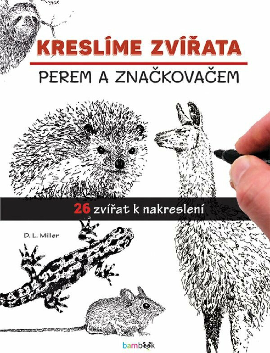 Kreslíme zvířata perem a značkovačem - Miller D. L.