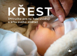 Křest (Příručka pro ty, kdo uvažují o křtu svého dítěte) - kniha z kategorie Duchovní život