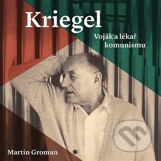Kriegel (Voják a lékař komunismu)