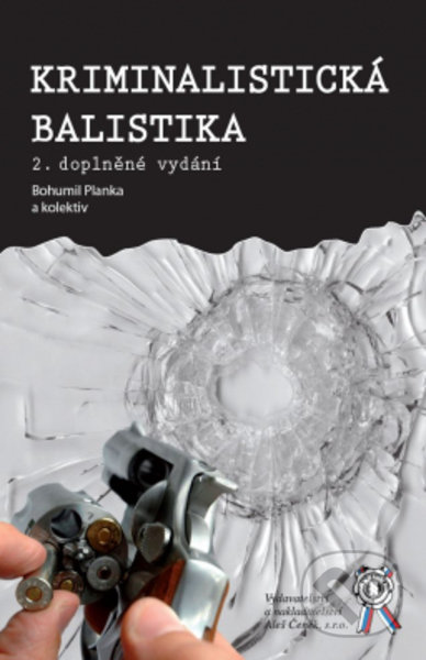 Kriminalistická balistika (2. doplněné vydání)
