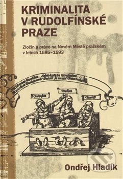 Kriminalita v rudolfínské Praze (Zločin a právo na Novém Městě pražském v letech 1585