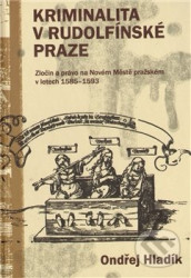Kriminalita v rudolfínské Praze (Zločin a právo na Novém Městě pražském v letech 1585
