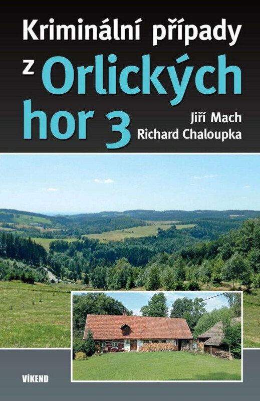 Kriminální případy z Orlických hor 3 - Jiří Mach, Richard Chaloupka