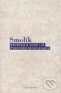 Kristus a jeho lid (Praktická eklesiologie)