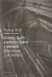 Kristus, Duch a jednota církve v dějinách Ekleziologie - kniha z kategorie Teologie