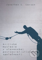 Kritické myslenie v slovenskej postsocialistickej spoločnosti - kniha z kategorie Sociologie