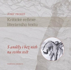 Kritické reflexe literárního textu (S anděly i bez nich na sviňu svět) - kniha z kategorie Beletrie