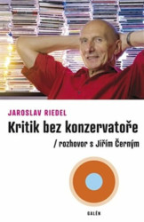 Kritik bez konzervatoře (Rozhovor s Jiřím Černým) - Jaroslav Riedel
