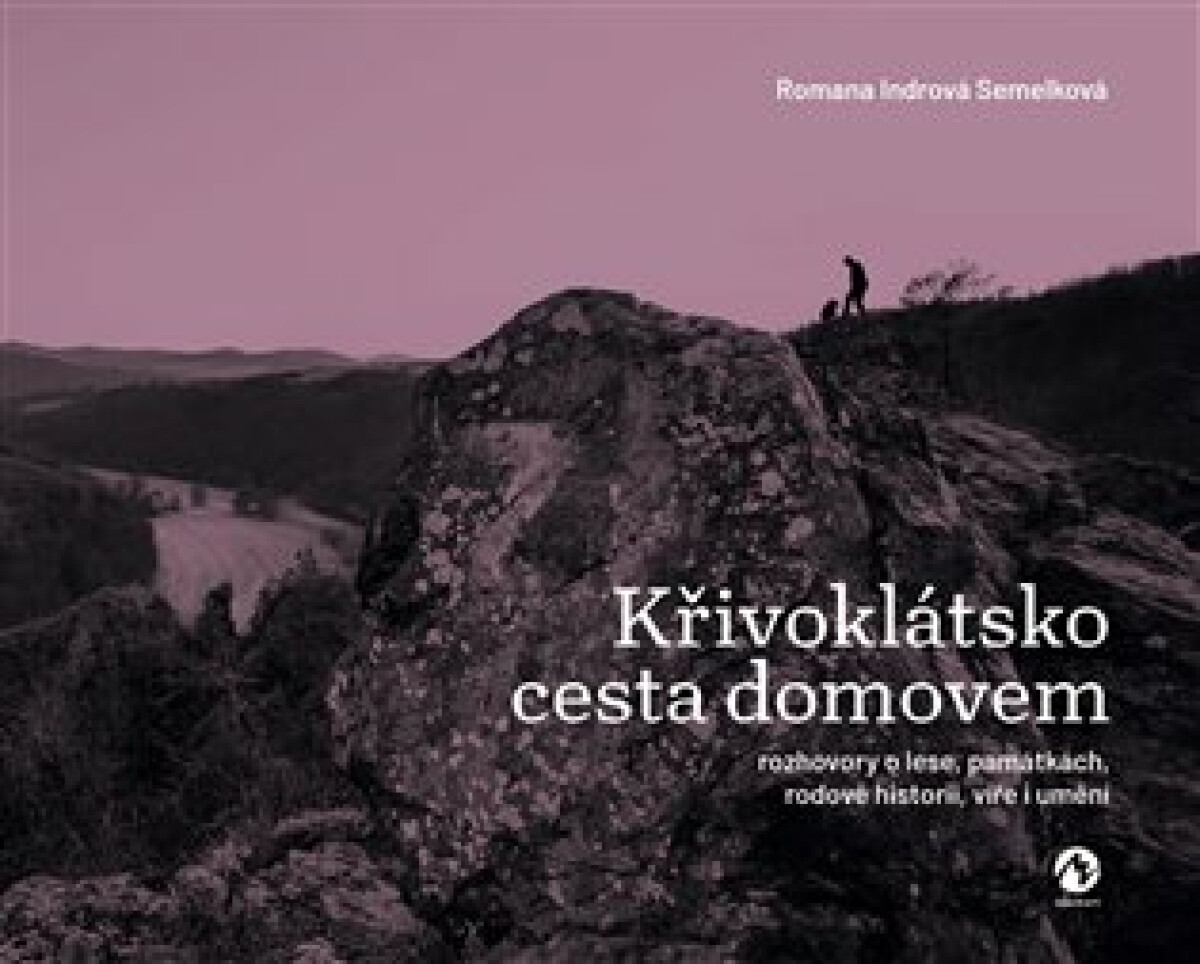 Křivoklátsko. Cesta domovem - Romana Indrová Semelková