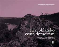 Křivoklátsko. Cesta domovem - Romana Indrová Semelková