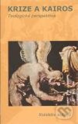 Krize a kairos (Sv. 1 Teologická perspektiva, Sv. 2 Společenské výzvy) - kniha z kategorie Teologie