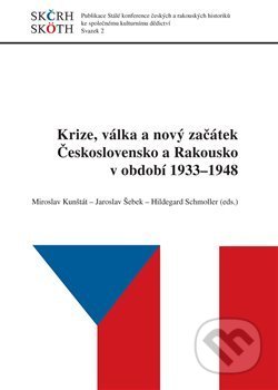 Krize, válka a nový začátek Československo a Rakousko v období 1933