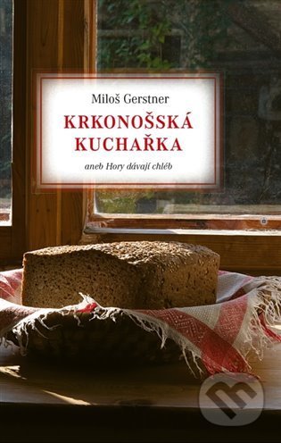 Krkonošská kuchařka (aneb Hory dávají chléb)