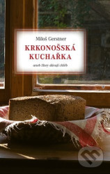 Krkonošská kuchařka (aneb Hory dávají chléb)