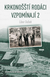 Krkonošští rodáci vzpomínají 2 (Dramatické příběhy z válečných i poválečných let) - kniha z kategorie Reportáže a publicistika