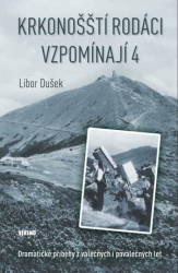 Krkonošští rodáci vzpomínají 4 (Dramatické příběhy z válečných i poválečných let) - kniha z kategorie Rozhovory