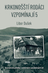 Krkonošští rodáci vzpomínají 5 (Dramatické příběhy válečných i poválečných let) - kniha z kategorie Rozhovory