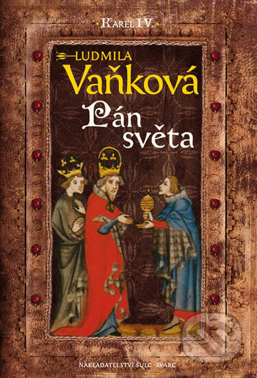 Kronika Karla IV. - Pán Světa