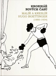 Kronikář nových časů (Malíř a kreslíř Hugo Boettinger (1880-1934)) - kniha z kategorie Malířství a sochařství