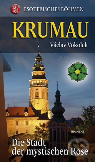 Krumau - Die Stadt der mystischen Rose
