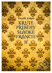 Kruté příběhy sladké Francie II: aneb co v průvodcích nenajdete
