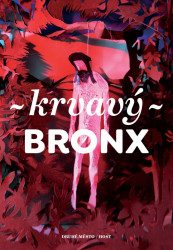 Krvavý Bronx - Irena Dousková, Kateřina Tučková, Ludvík Němec, Alena Mornštajnová, Bianca Bellová, Martin Reiner, Michal Konečný, Štěpán Kučera, Dora…