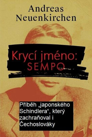 Krycí jméno: Sempo - Příběh „japonského Schindlera“, který zachraňoval i Čechoslováky.
