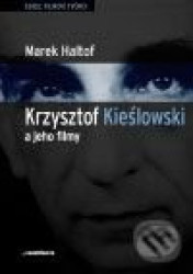 Krzysztof Kieslowski a jeho filmy