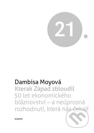 Kterak Západ zbloudil (50 let ekonomického bláznovství