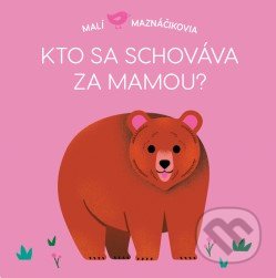 Kto sa schováva za mamou? (Malí maznáčikovia)