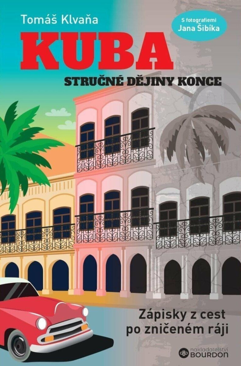 Kuba: Stručné dějiny konce - Tomáš Klvaňa