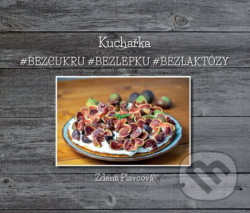 Kuchařka (#bez cukru #bez lepku #bez laktózy)